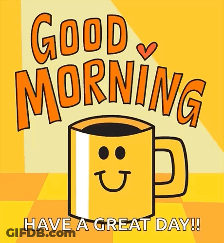 Smiling Coffee Cup Cartoon With Good Morning Have A Great Day GIF