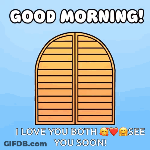 A Cartoon Illustration Of A Door With The Words `` Good Morning ! I Love You Both See You Soon '' GIF