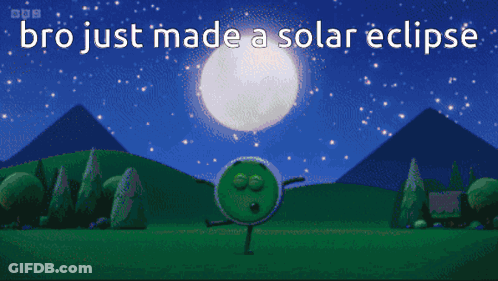 A Cartoon Illustration Of A Solar Eclipse With The Words Bro Just Made A Solar Eclipse Below It GIF