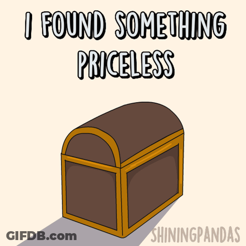 A Cartoon Illustration Of An Empty Treasure Chest With The Words " I Found Something Priceless " Above It GIF
