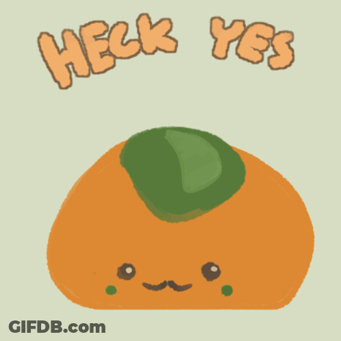 A Cartoon Illustration Of An Orange With A Green Leaf On Top And The Words Heck Yes Above It GIF