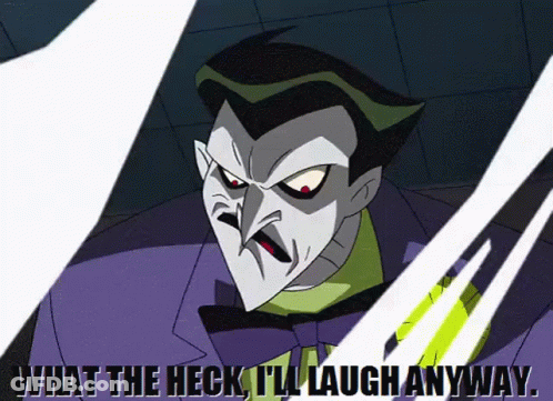 A Cartoon Joker Says What The Heck I 'Ll Laugh Anyway GIF