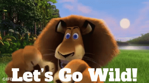 A Cartoon Lion Says " Let 'S Go Wild " GIF