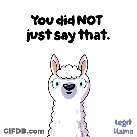 A Cartoon Llama With A Surprised Look On Its Face And The Words You Did Not Just Say That GIF