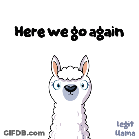 A Cartoon Llama With The Words Here We Go Again GIF