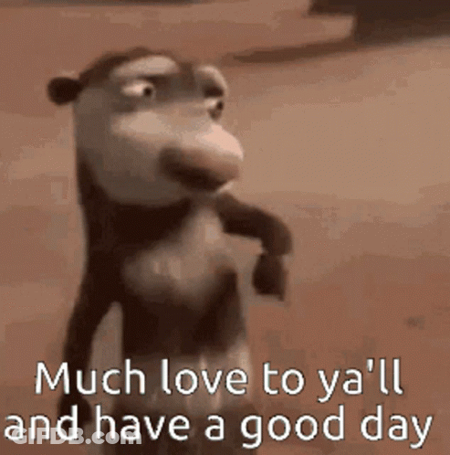 A Cartoon Monkey With The Words `` Much Love To Ya 'Ll And Have A Good Day '' Written On It . GIF