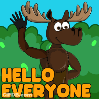 A Cartoon Moose Waving With The Words Hello Everyone Below Him GIF