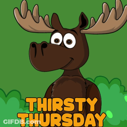 A Cartoon Moose With The Words Thirsty Thursday On The Bottom GIF