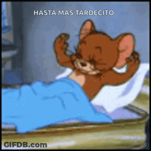 A Cartoon Mouse Is Laying In A Bed With A Blue Blanket And A Caption That Says Hasta Mas Tardecito . GIF