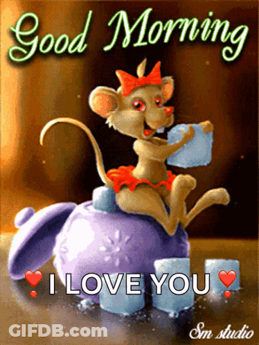 A Cartoon Mouse Sits On A Teapot With The Words " Good Morning I Love You " GIF