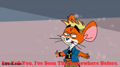 A Cartoon Mouse With The Words I 'M Tell You I 'Ve Seen This Somewhere Before Below It GIF