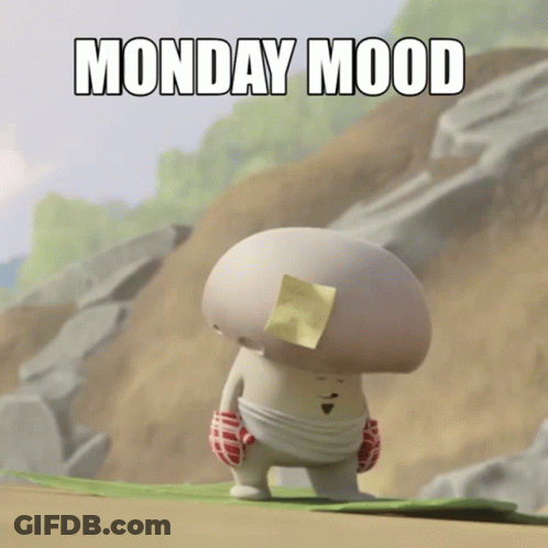 A Cartoon Mushroom With A Sticky Note On It Says Monday Mood GIF