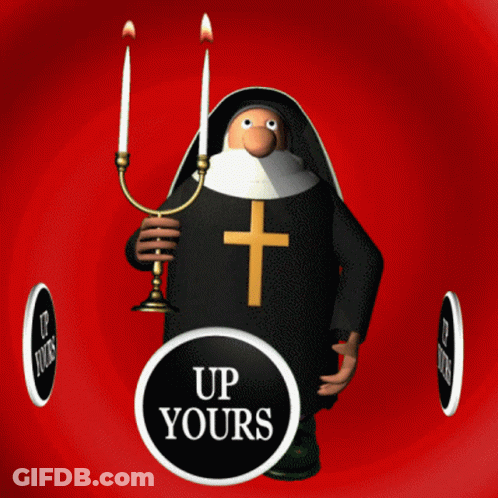 A Cartoon Nun Holding A Candle Surrounded By Signs That Say Up Yours GIF