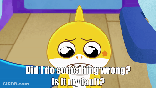 A Cartoon Of A Baby Shark With The Words Did I Do Something Wrong Is It My Fault GIF