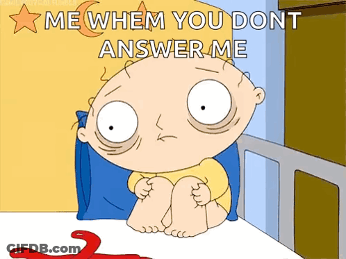 A Cartoon Of A Baby Sitting In A Bed With The Words Me Whem You Dont Answer Me GIF