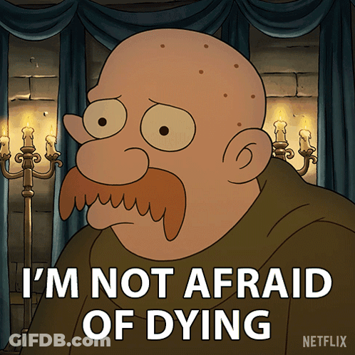 A Cartoon Of A Bald Man With A Mustache And The Words I 'M Not Afraid Of Dying GIF