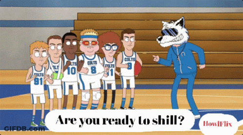 A Cartoon Of A Basketball Team With The Words " Are You Ready To Shill " GIF