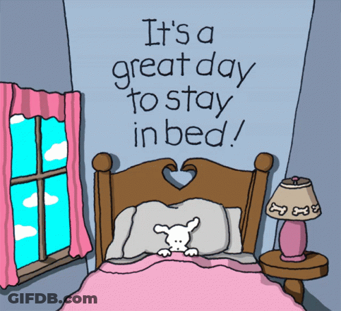 A Cartoon Of A Bed With The Words It 'S A Great Day To Stay In Bed Above It GIF