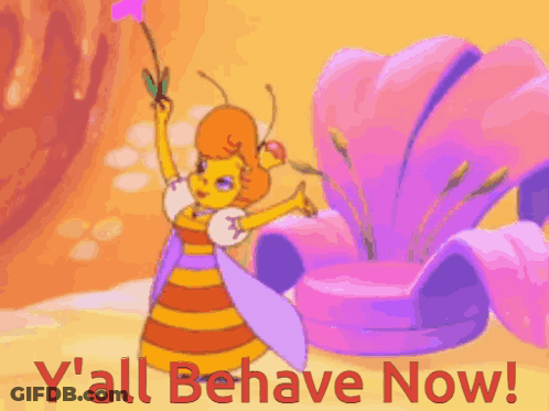 A Cartoon Of A Bee With The Words " Y'all Behave Now " On The Bottom GIF