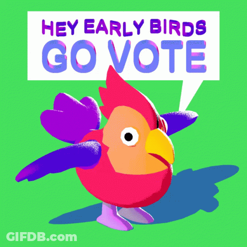 A Cartoon Of A Bird With A Sign That Says Hey Early Birds Go Vote GIF