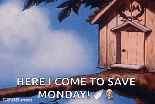 A Cartoon Of A Birdhouse With The Words Here I Come To Save Monday Below It GIF