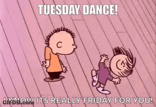 A Cartoon Of A Boy And A Girl Dancing With The Caption " Tuesday Dance ! I Know Its Really Friday For You " GIF