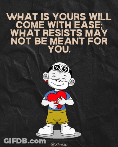 A Cartoon Of A Boy Holding A Heart With A Quote That Says What Is Yours Will Come With Ease GIF