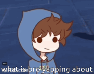 A Cartoon Of A Boy In A Blue Hoodie With The Words What Is Bro Yapping About Below Him GIF