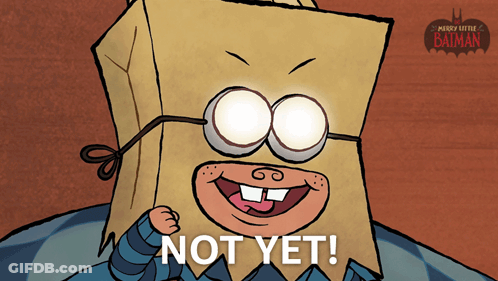 A Cartoon Of A Boy With A Paper Bag On His Head And The Words Not Yet GIF