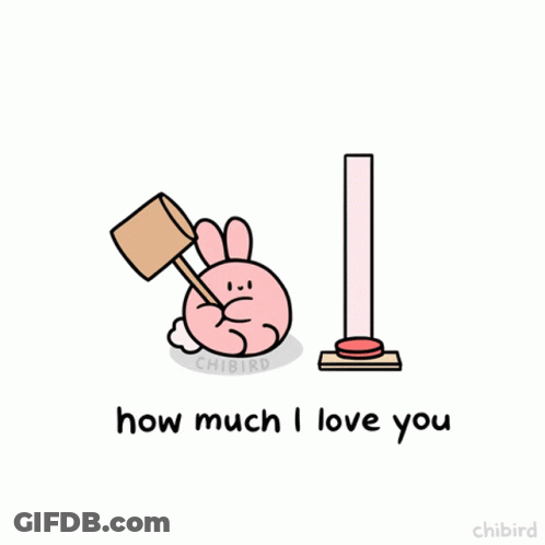 A Cartoon Of A Bunny With A Hammer And The Words " How Much I Love You " Below It GIF