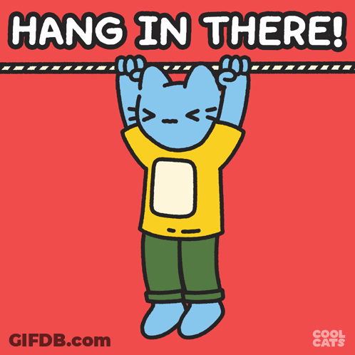 A Cartoon Of A Cat Hanging From A Rope With The Words Hang In There Below It GIF