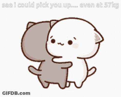 A Cartoon Of A Cat Hugging Another Cat With The Caption See I Could Pick You Up Even At 57Kg GIF