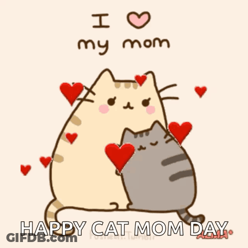 A Cartoon Of A Cat Hugging Another Cat With The Words " I Love My Mom Happy Cat Mom Day " Below It GIF
