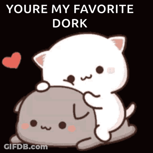 A Cartoon Of A Cat Hugging Another Cat With The Words " Youre My Favorite Dork " Above It GIF