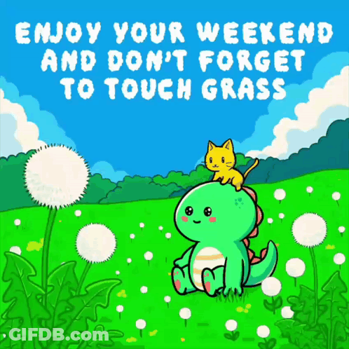 A Cartoon Of A Cat Sitting On Top Of A Green Dinosaur With The Words Enjoy Your Weekend And Don 'T Forget To Touch Grass GIF