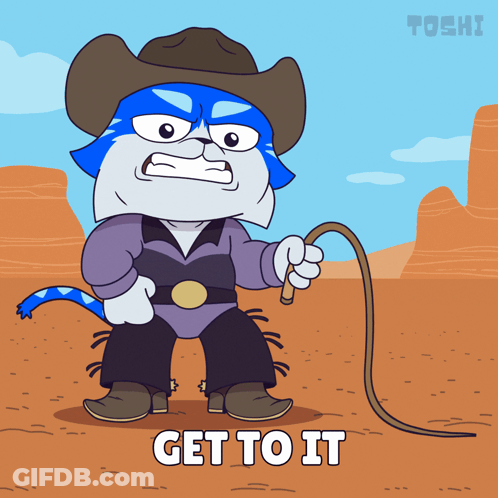 A Cartoon Of A Cat Wearing A Cowboy Outfit And Holding A Lasso With The Words Get To It Below Him GIF
