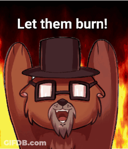A Cartoon Of A Cat Wearing Glasses And A Top Hat With The Words Let Them Burn Below It GIF