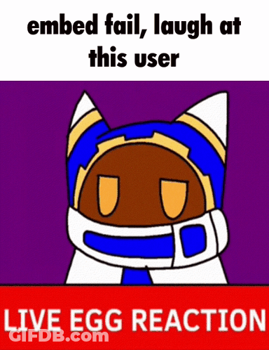A Cartoon Of A Cat With The Words " Embed Fail Laugh At This User Live Egg Reaction " Below It GIF