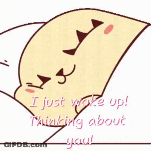 A Cartoon Of A Cat With The Words " I Just Woke Up Thinking About You " Below It GIF