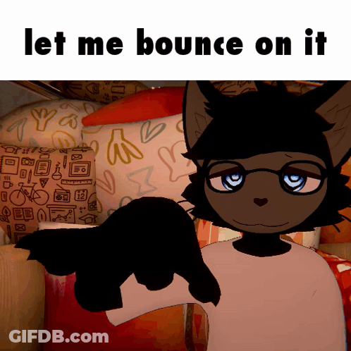A Cartoon Of A Cat With The Words Let Me Bounce On It Above It GIF