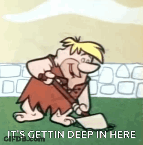 A Cartoon Of A Caveman Holding A Shovel With The Words `` It 'S Gettin Deep In Here '' GIF