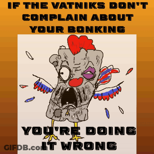 A Cartoon Of A Chicken With The Words If The Vatniks Don T Complain About Your Bonking GIF