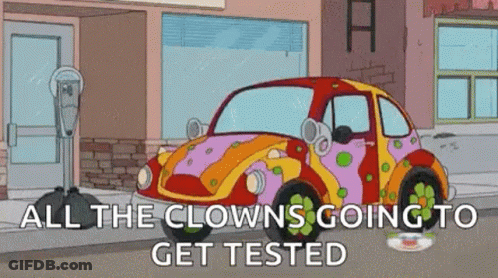 A Cartoon Of A Clown Car With The Words `` All The Clowns Going To Get Tested '' . GIF