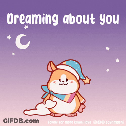 A Cartoon Of A Corgi Wearing A Sleep Cap With The Words Dreaming About You Below It GIF