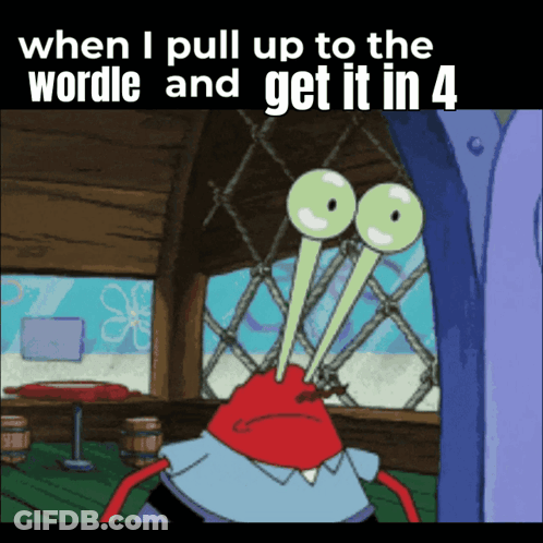A Cartoon Of A Crab With Glowing Eyes And The Words " When I Pull Up To The Wordle And Get It In 4 " GIF