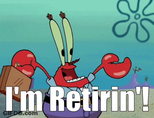 A Cartoon Of A Crab With The Words I 'M Retirin ' On The Bottom GIF