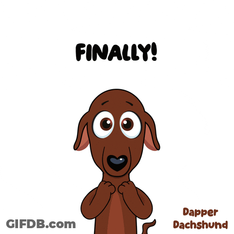 A Cartoon Of A Dachshund Saying " Finally Yes " GIF