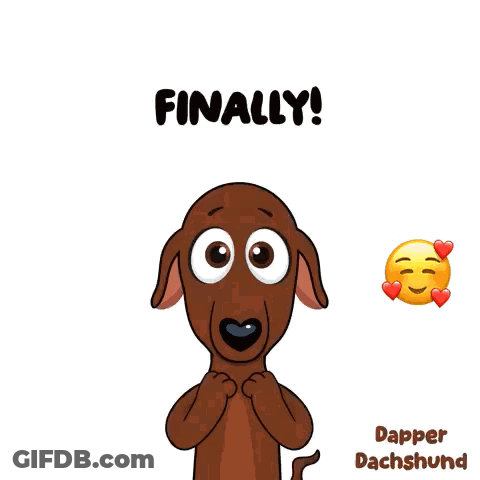 A Cartoon Of A Dachshund With The Words Finally Yes GIF