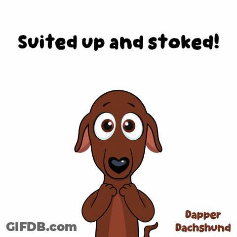 A Cartoon Of A Dachshund With The Words Suited Up And Stoked Yes GIF