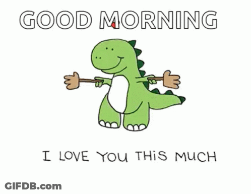 A Cartoon Of A Dinosaur Holding A Stick With The Words " Good Morning I Love You This Much " Below It GIF
